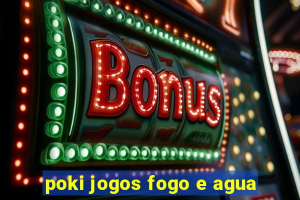 poki jogos fogo e agua